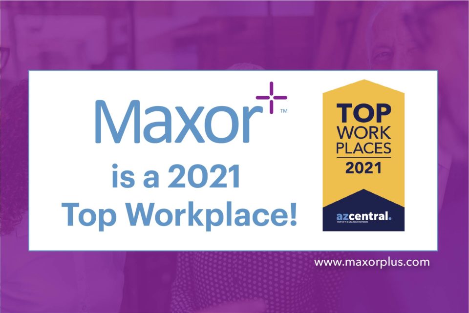 MaxorPlus is a 2021 Top Workplace