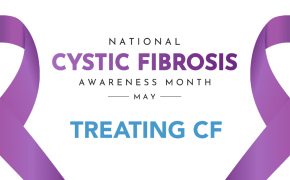 Cystic Fibrosis Awareness Month - treating CF