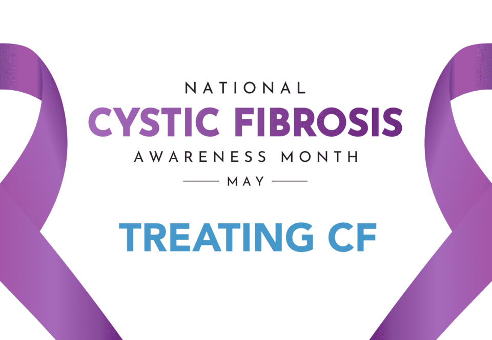 Cystic Fibrosis Awareness Month - treating CF